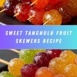 Why Tanghulu Is Your Next Sweet Obsession Recipe