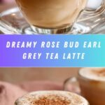 Rose Bud Earl Grey Tea Latte Recipe
